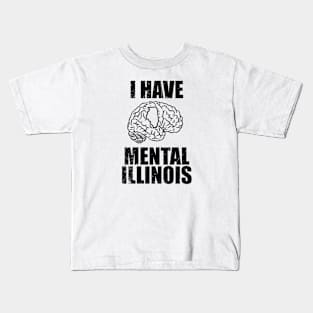 i have mental illinois ~ Its me Kids T-Shirt